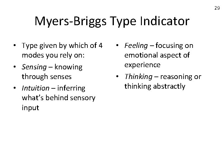 29 Myers-Briggs Type Indicator • Type given by which of 4 modes you rely