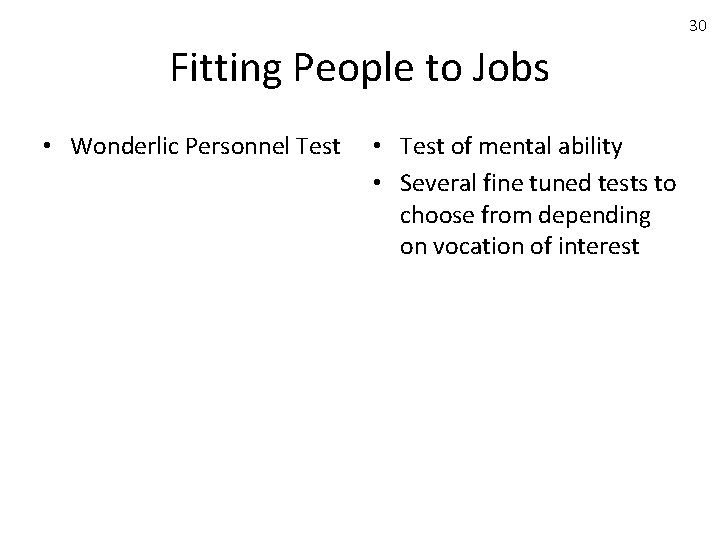 30 Fitting People to Jobs • Wonderlic Personnel Test • Test of mental ability