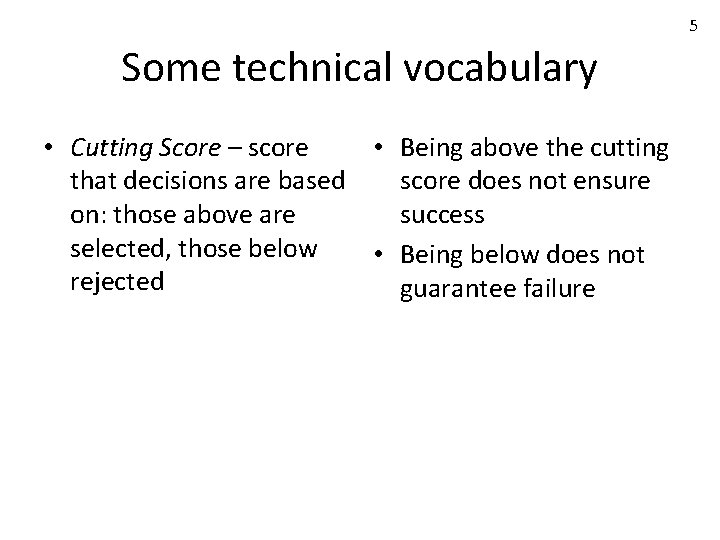 5 Some technical vocabulary • Cutting Score – score • Being above the cutting