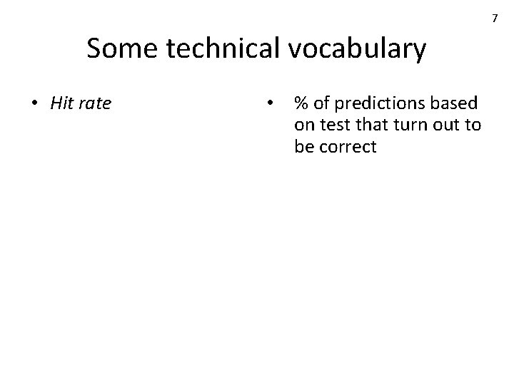 7 Some technical vocabulary • Hit rate • % of predictions based on test