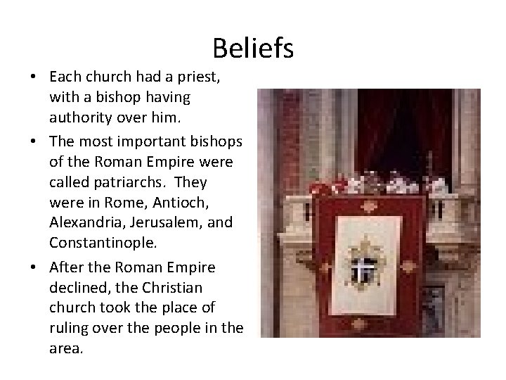 Beliefs • Each church had a priest, with a bishop having authority over him.