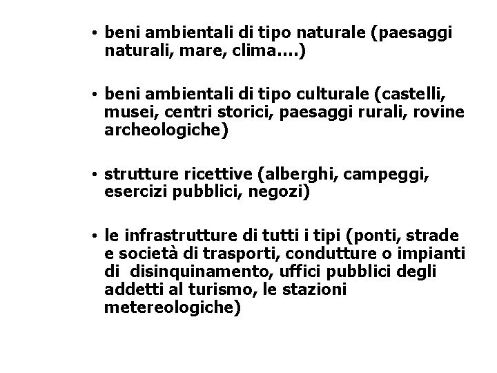  • beni ambientali di tipo naturale (paesaggi naturali, mare, clima…. ) • beni