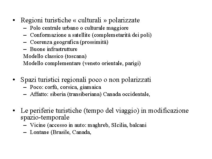  • Regioni turistiche « culturali » polarizzate – Polo centrale urbano o culturale