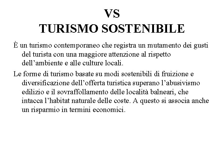 VS TURISMO SOSTENIBILE È un turismo contemporaneo che registra un mutamento dei gusti del