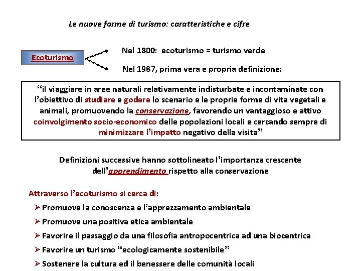 Le nuove forme di turismo: caratteristiche e cifre Ecoturismo Nel 1800: ecoturismo = turismo