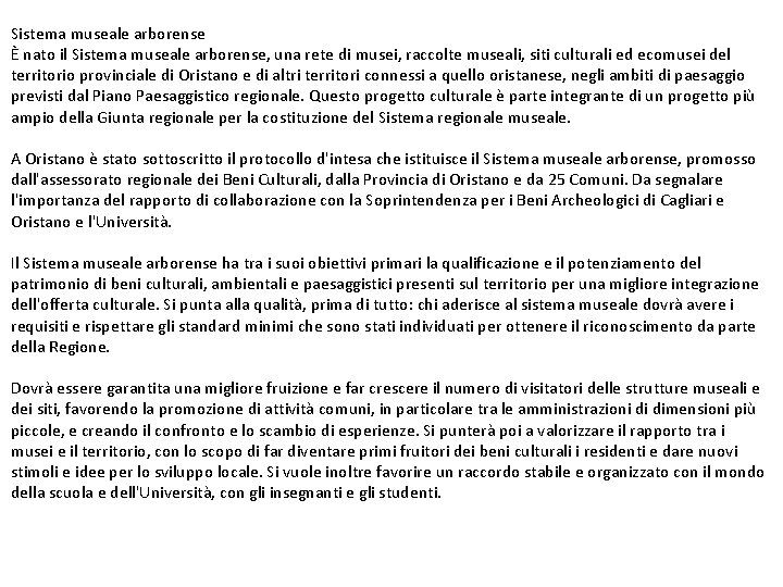 Sistema museale arborense È nato il Sistema museale arborense, una rete di musei, raccolte