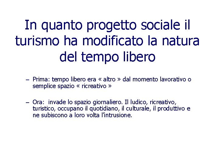 In quanto progetto sociale il turismo ha modificato la natura del tempo libero –