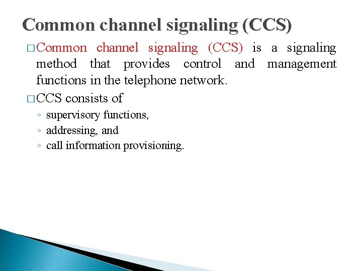 Common channel signaling (CCS) � Common channel signaling (CCS) is a signaling method that