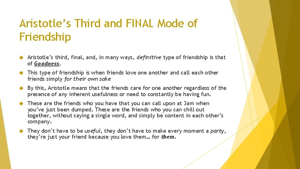 Aristotle’s Third and FINAL Mode of Friendship Aristotle’s third, final, and, in many ways,
