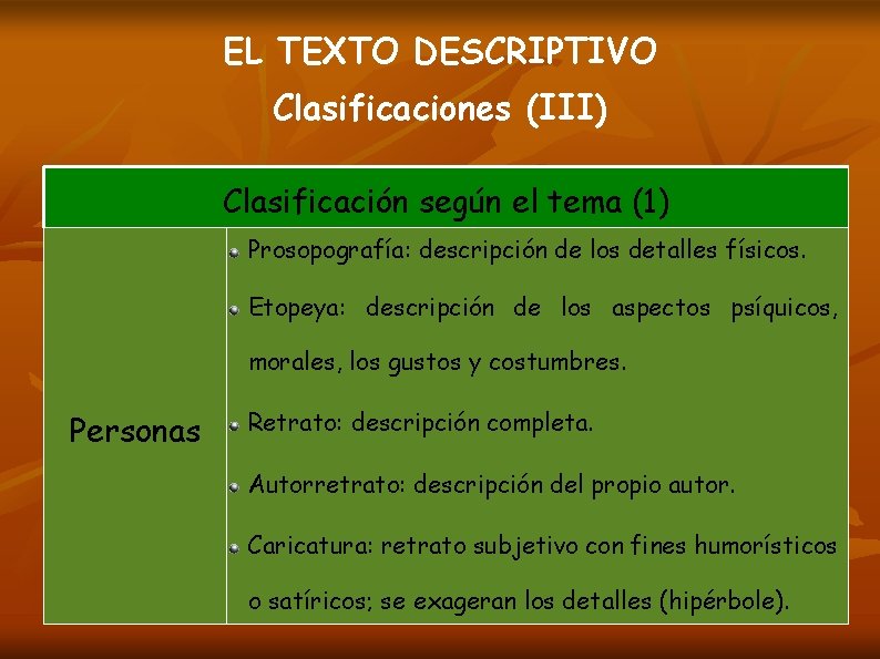 EL TEXTO DESCRIPTIVO Clasificaciones (III) Clasificación según el tema (1) Prosopografía: descripción de los