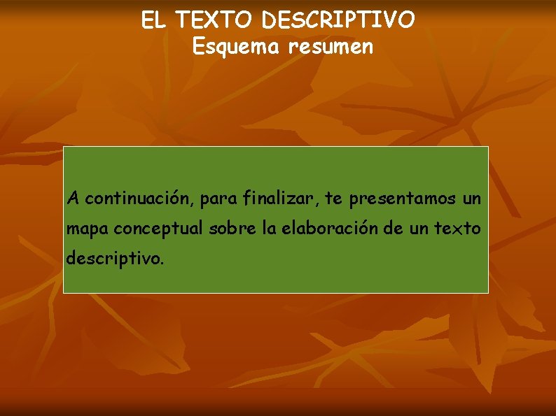 EL TEXTO DESCRIPTIVO Esquema resumen A continuación, para finalizar, te presentamos un mapa conceptual