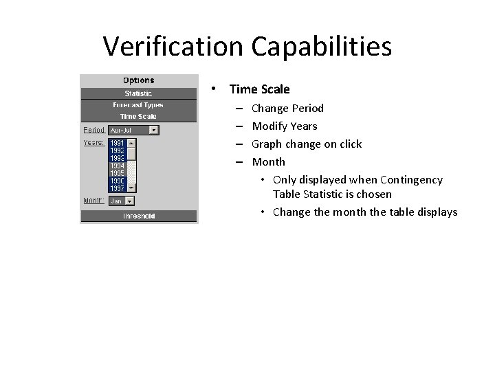 Verification Capabilities • Time Scale – – Change Period Modify Years Graph change on Verification Capabilities • Time Scale – – Change Period Modify Years Graph change on