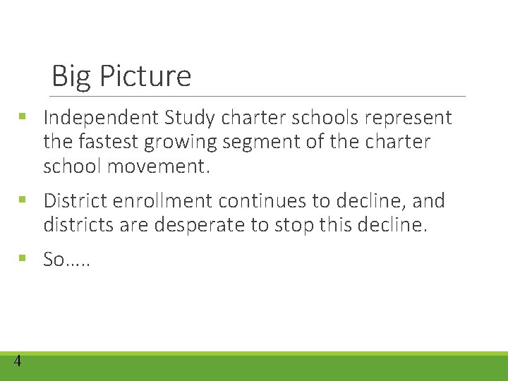 Big Picture § Independent Study charter schools represent the fastest growing segment of the Big Picture § Independent Study charter schools represent the fastest growing segment of the