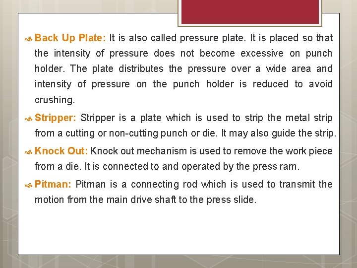  Back Up Plate: It is also called pressure plate. It is placed so