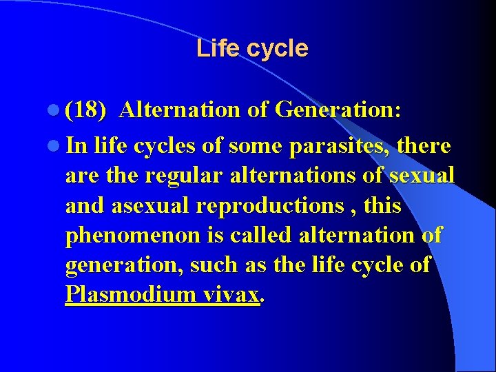 Life cycle l (18) Alternation of Generation: l In life cycles of some parasites, Life cycle l (18) Alternation of Generation: l In life cycles of some parasites,