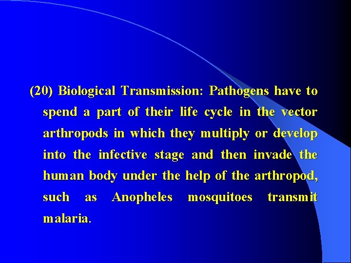 (20) Biological Transmission: Pathogens have to spend a part of their life cycle in