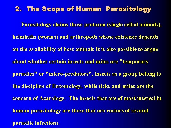 2. The Scope of Human Parasitology claims those protozoa (single celled animals), helminths (worms)