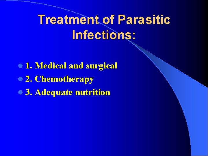 Treatment of Parasitic Infections: l 1. Medical and surgical l 2. Chemotherapy l 3.