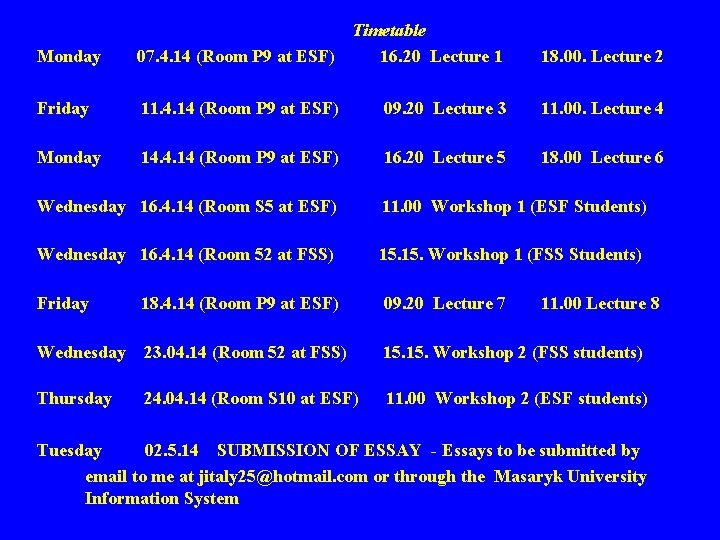 Monday Timetable 07. 4. 14 (Room P 9 at ESF) 16. 20 Lecture 1