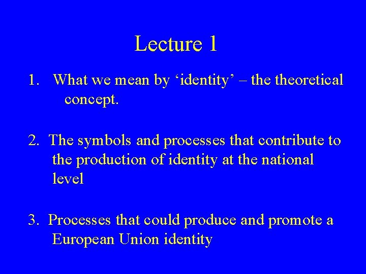 Lecture 1 1. What we mean by ‘identity’ – theoretical concept. 2. The symbols
