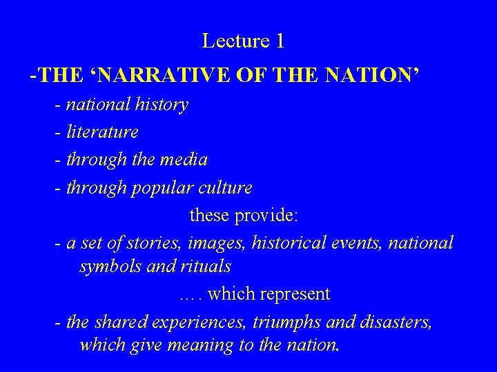 Lecture 1 -THE ‘NARRATIVE OF THE NATION’ - national history - literature - through