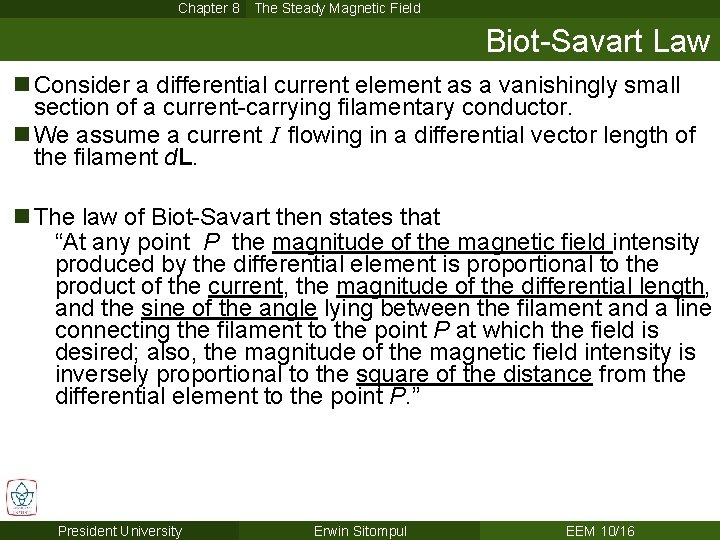 Chapter 8 The Steady Magnetic Field Biot-Savart Law n Consider a differential current element