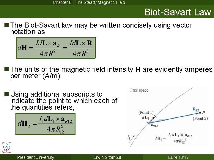 Chapter 8 The Steady Magnetic Field Biot-Savart Law n The Biot-Savart law may be