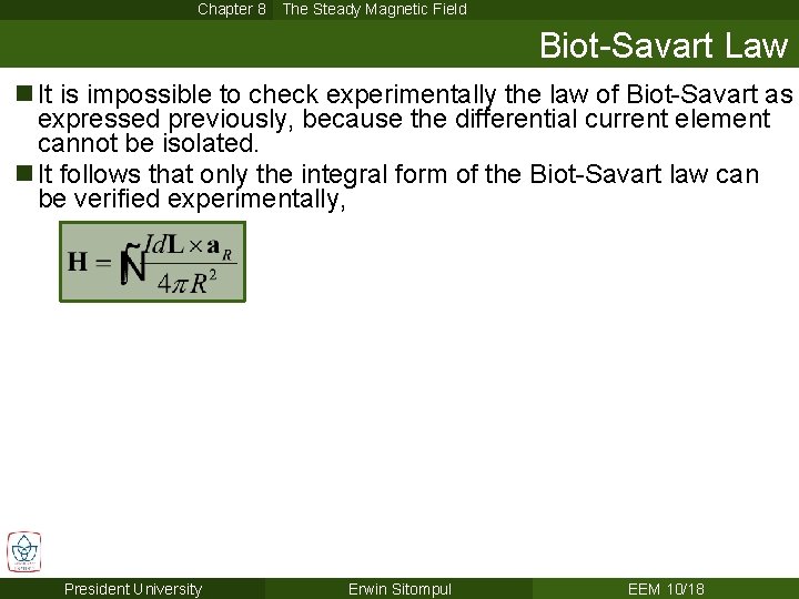 Chapter 8 The Steady Magnetic Field Biot-Savart Law n It is impossible to check