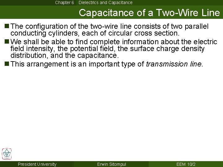 Chapter 6 Dielectrics and Capacitance of a Two-Wire Line n The configuration of the