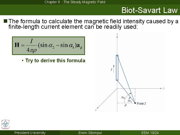 Chapter 8 The Steady Magnetic Field Biot-Savart Law n The formula to calculate the