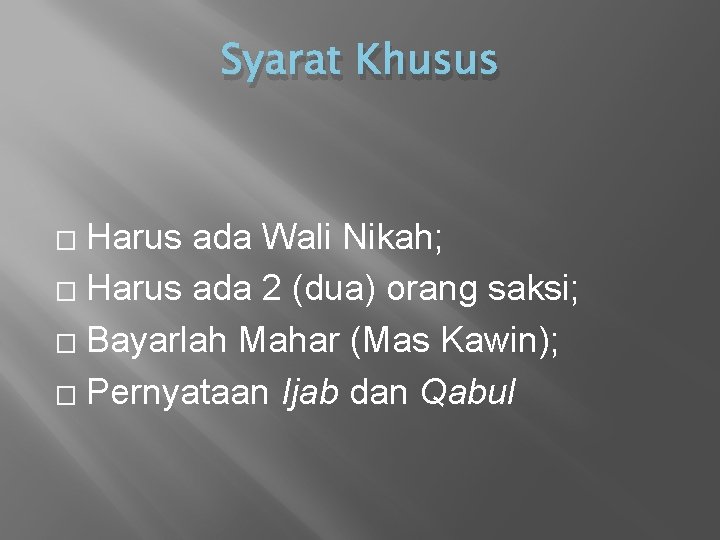 Syarat Khusus Harus ada Wali Nikah; � Harus ada 2 (dua) orang saksi; �