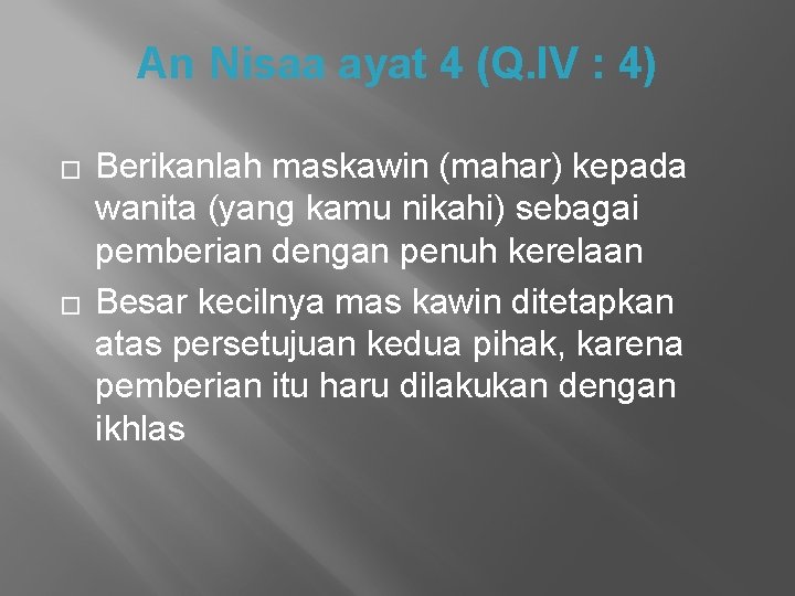 An Nisaa ayat 4 (Q. IV : 4) � � Berikanlah maskawin (mahar) kepada