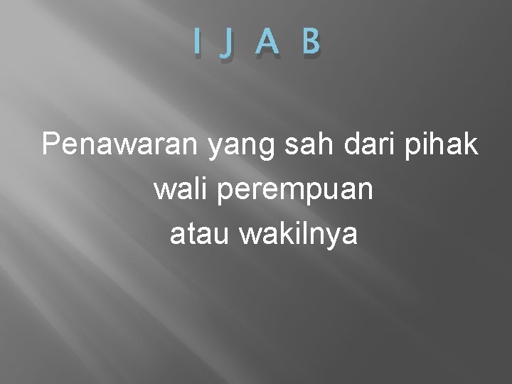 I J A B Penawaran yang sah dari pihak wali perempuan atau wakilnya 