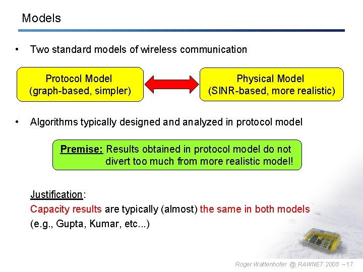Models • Two standard models of wireless communication Protocol Model (graph-based, simpler) • Physical