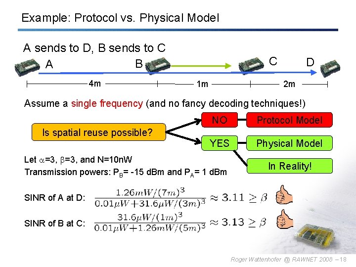 Example: Protocol vs. Physical Model A sends to D, B sends to C B