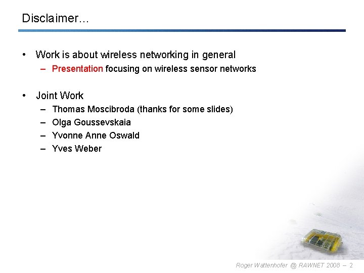 Disclaimer… • Work is about wireless networking in general – Presentation focusing on wireless