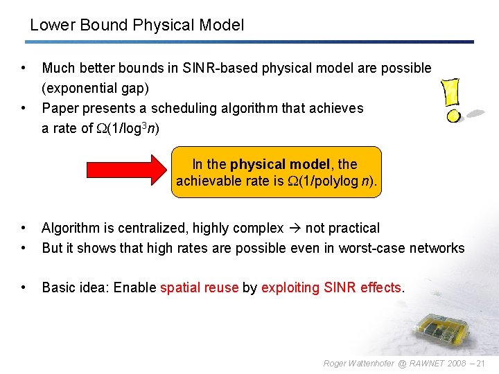Lower Bound Physical Model • • Much better bounds in SINR-based physical model are