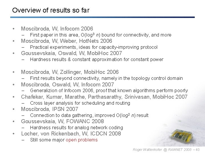 Overview of results so far • Moscibroda, W, Infocom 2006 – • Moscibroda, W,