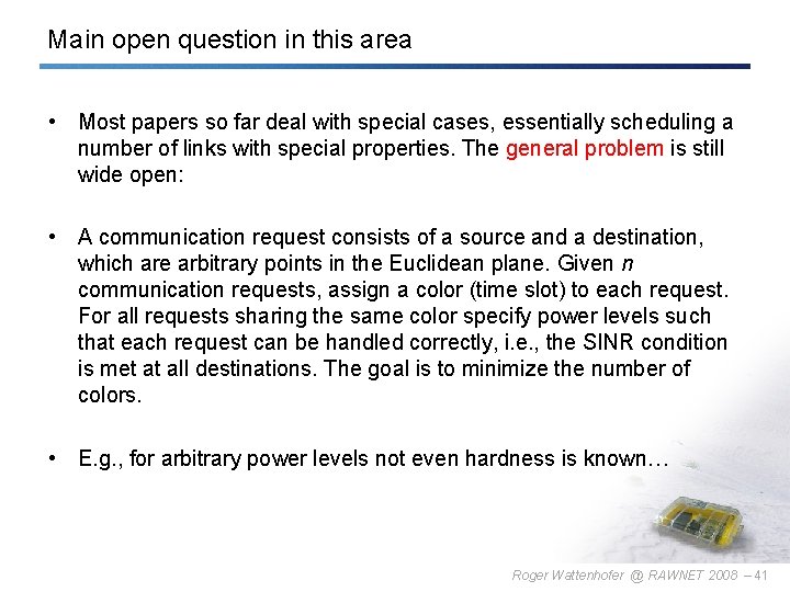 Main open question in this area • Most papers so far deal with special