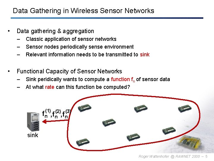 Data Gathering in Wireless Sensor Networks • Data gathering & aggregation – – –