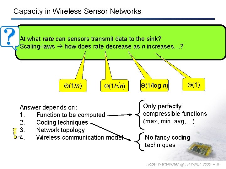 Capacity in Wireless Sensor Networks At what rate can sensors transmit data to the