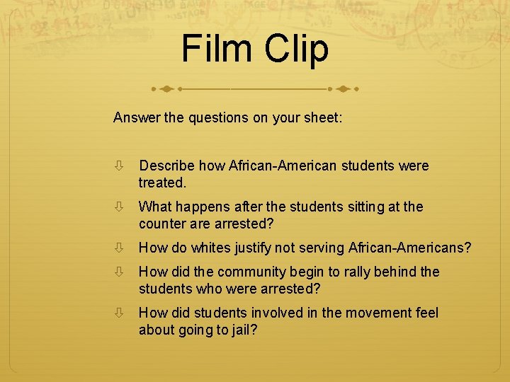 Film Clip Answer the questions on your sheet: Describe how African-American students were treated.
