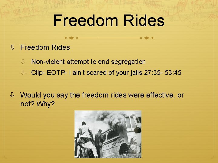 Freedom Rides Non-violent attempt to end segregation Clip- EOTP- I ain’t scared of your