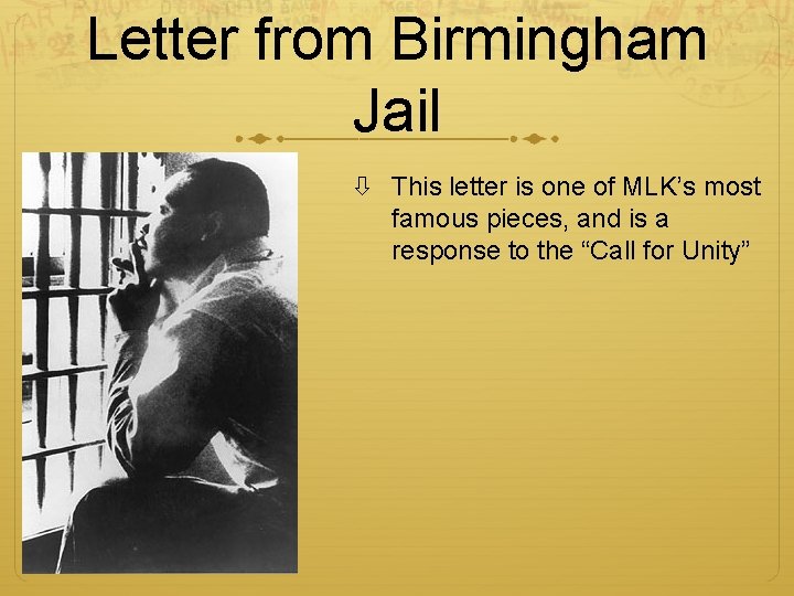 Letter from Birmingham Jail This letter is one of MLK’s most famous pieces, and