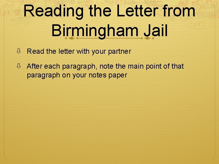 Reading the Letter from Birmingham Jail Read the letter with your partner After each