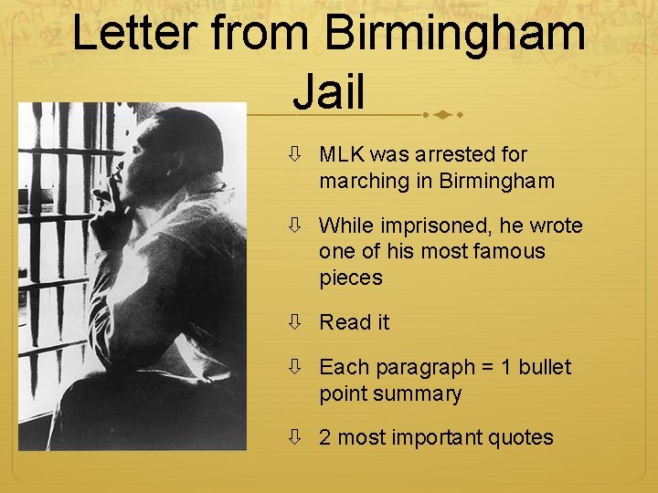 Letter from Birmingham Jail MLK was arrested for marching in Birmingham While imprisoned, he