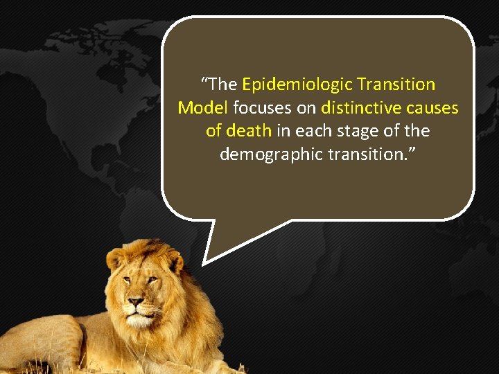“The Epidemiologic Transition Model focuses on distinctive causes of death in each stage of “The Epidemiologic Transition Model focuses on distinctive causes of death in each stage of