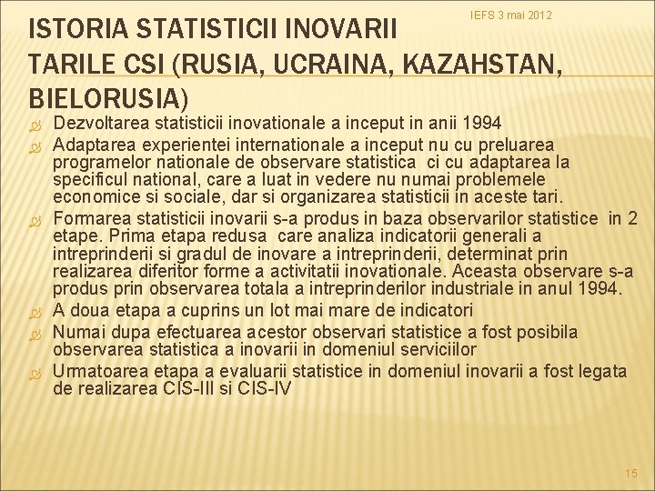 IEFS 3 mai 2012 ISTORIA STATISTICII INOVARII TARILE CSI (RUSIA, UCRAINA, KAZAHSTAN, BIELORUSIA) Dezvoltarea