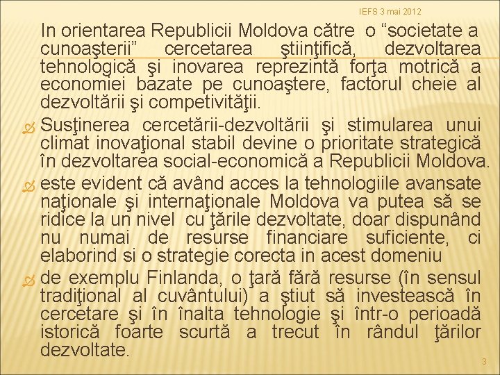 IEFS 3 mai 2012 In orientarea Republicii Moldova către o “societate a cunoaşterii” cercetarea