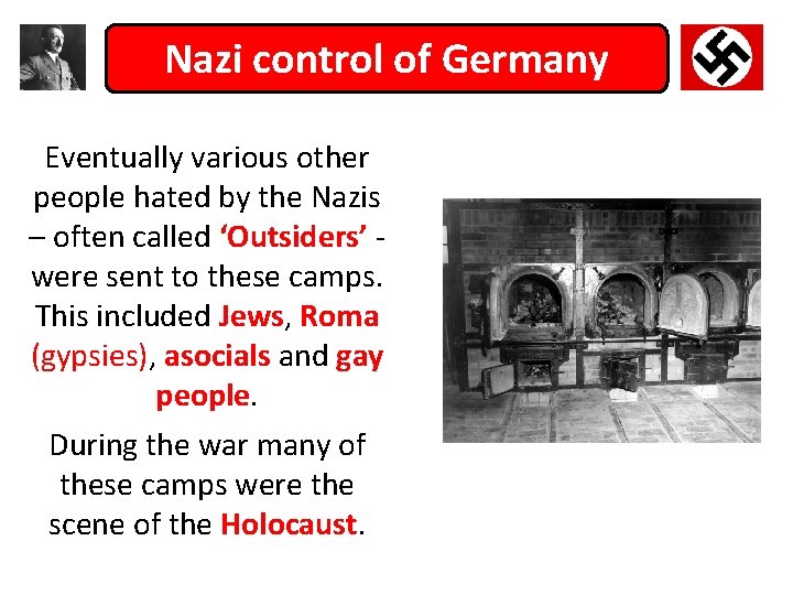 Nazi control of Germany Eventually various other people hated by the Nazis – often